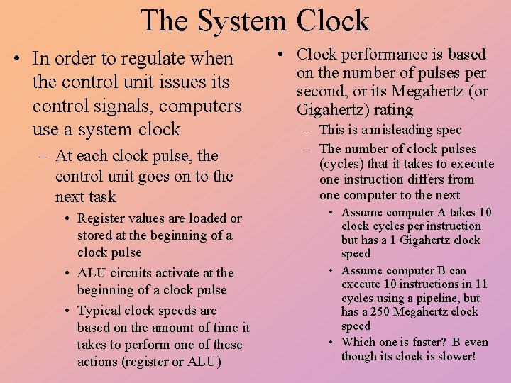 The System Clock • In order to regulate when the control unit issues its