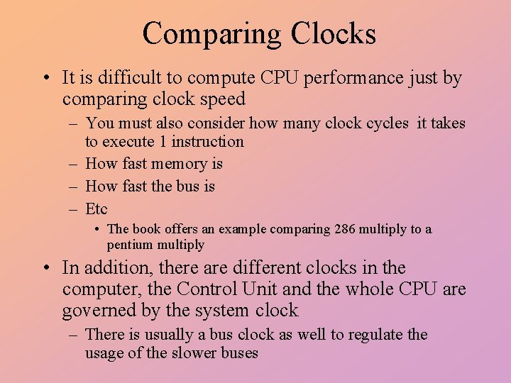 Comparing Clocks • It is difficult to compute CPU performance just by comparing clock