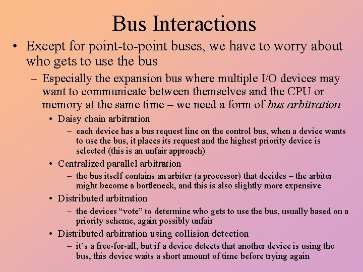 Bus Interactions • Except for point-to-point buses, we have to worry about who gets