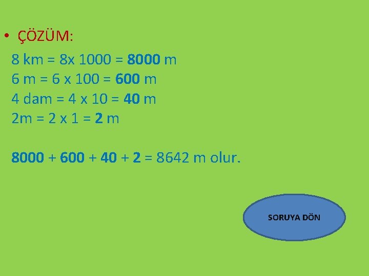  • ÇÖZÜM: 8 km = 8 x 1000 = 8000 m 6 m