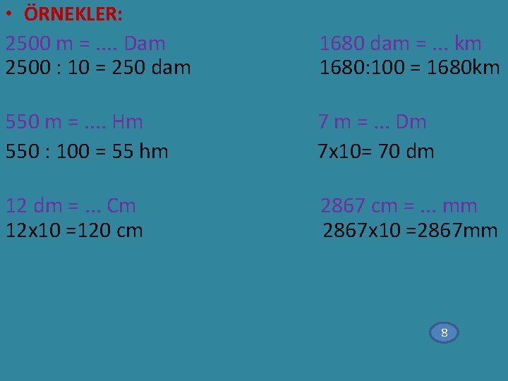  • ÖRNEKLER: 2500 m =. . Dam 1680 dam =. . . km