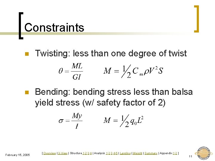 Constraints n Twisting: less than one degree of twist n Bending: bending stress less