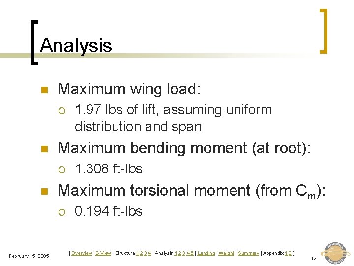 Analysis n Maximum wing load: ¡ n Maximum bending moment (at root): ¡ n