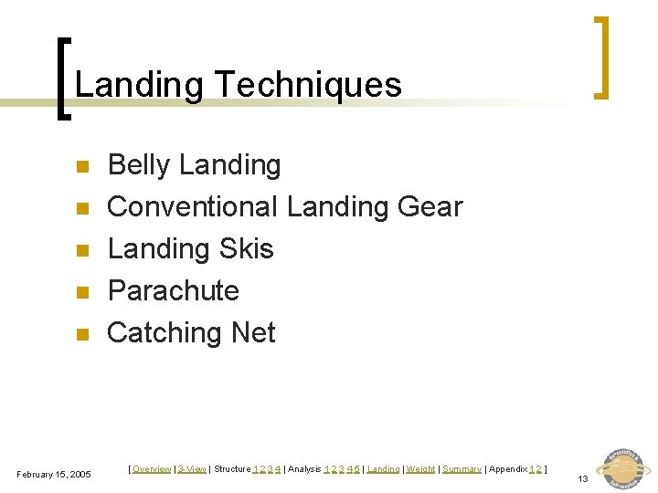 Landing Techniques n n n February 15, 2005 Belly Landing Conventional Landing Gear Landing