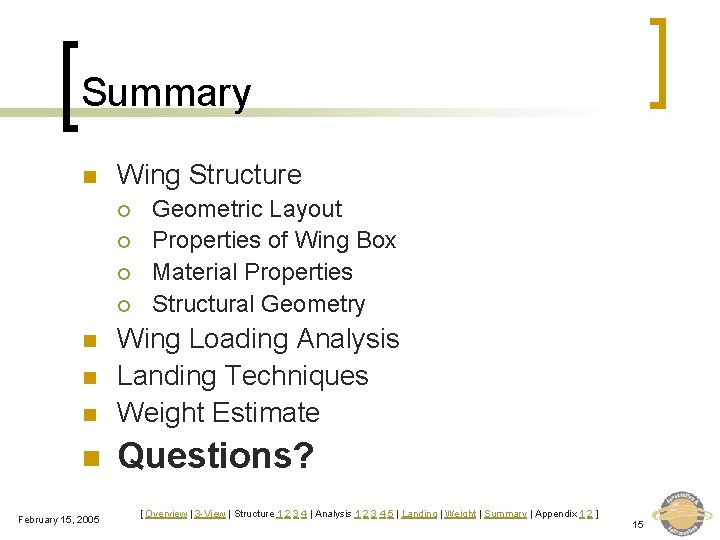 Summary n Wing Structure ¡ ¡ Geometric Layout Properties of Wing Box Material Properties