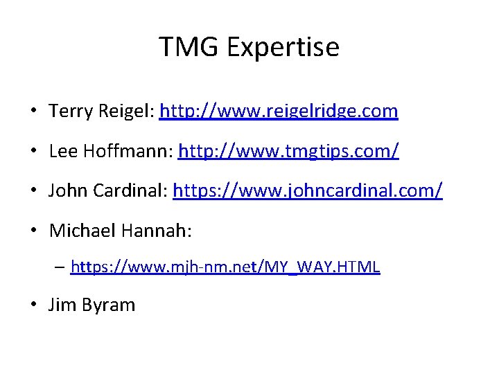 TMG Expertise • Terry Reigel: http: //www. reigelridge. com • Lee Hoffmann: http: //www.