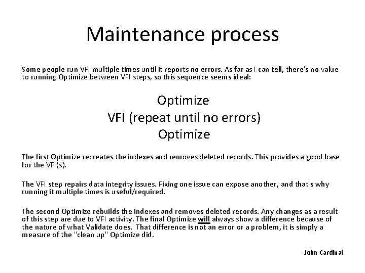 Maintenance process Some people run VFI multiple times until it reports no errors. As