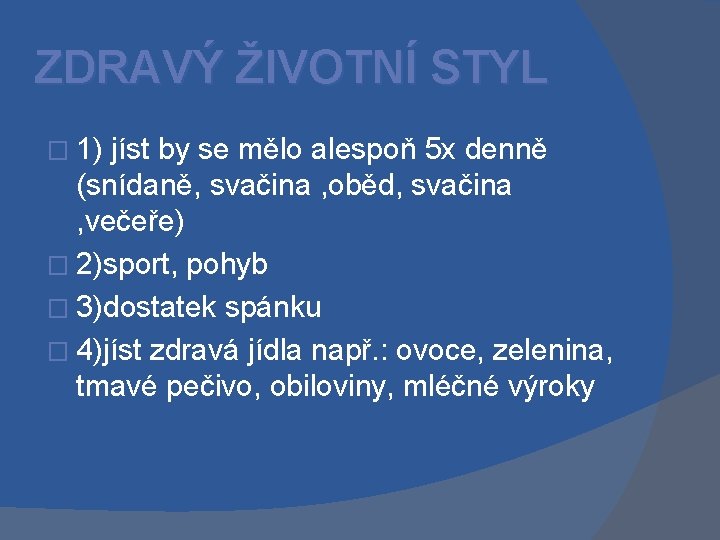 ZDRAVÝ ŽIVOTNÍ STYL � 1) jíst by se mělo alespoň 5 x denně (snídaně,