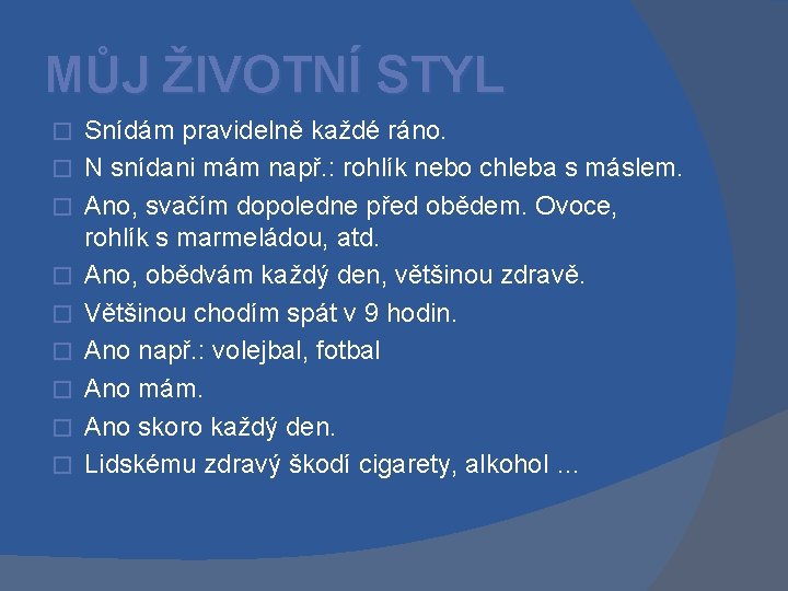 MŮJ ŽIVOTNÍ STYL � � � � � Snídám pravidelně každé ráno. N snídani