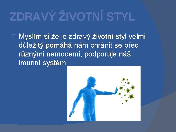 ZDRAVÝ ŽIVOTNÍ STYL � Myslím si že je zdravý životní styl velmi důležitý pomáhá