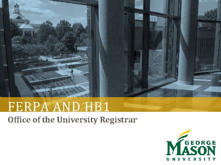 FERPA AND HB 1 Office of the University Registrar 