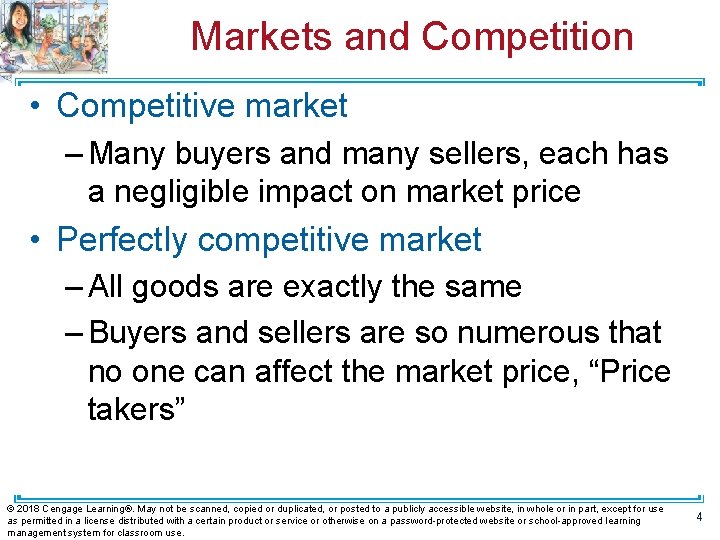 Markets and Competition • Competitive market – Many buyers and many sellers, each has