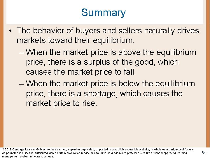 Summary • The behavior of buyers and sellers naturally drives markets toward their equilibrium.