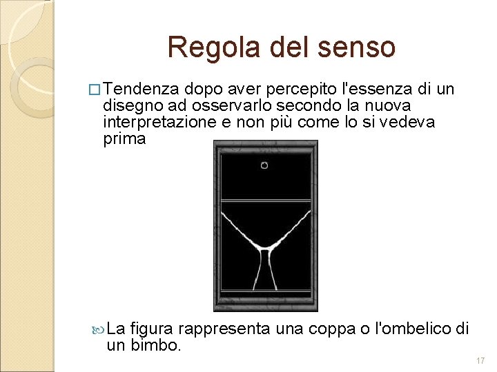 Regola del senso � Tendenza dopo aver percepito l'essenza di un disegno ad osservarlo Regola del senso � Tendenza dopo aver percepito l'essenza di un disegno ad osservarlo