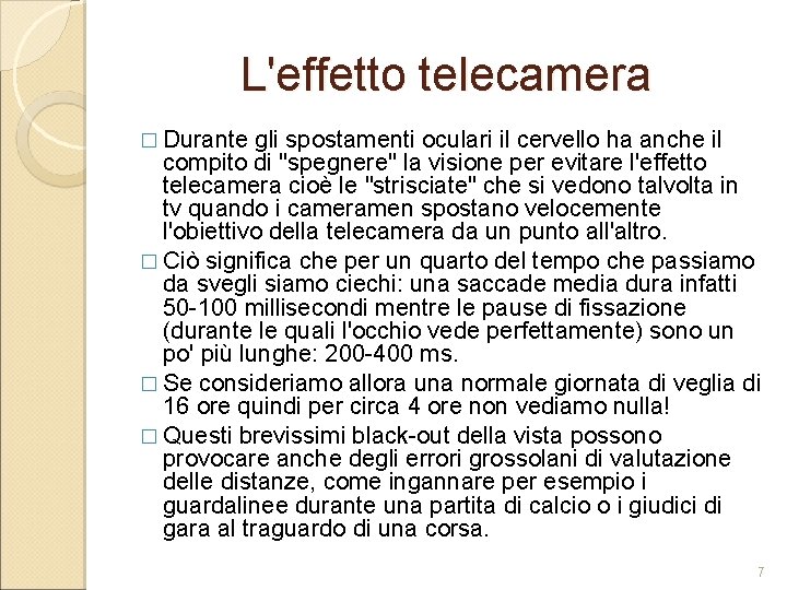 L'effetto telecamera � Durante gli spostamenti oculari il cervello ha anche il compito di L'effetto telecamera � Durante gli spostamenti oculari il cervello ha anche il compito di