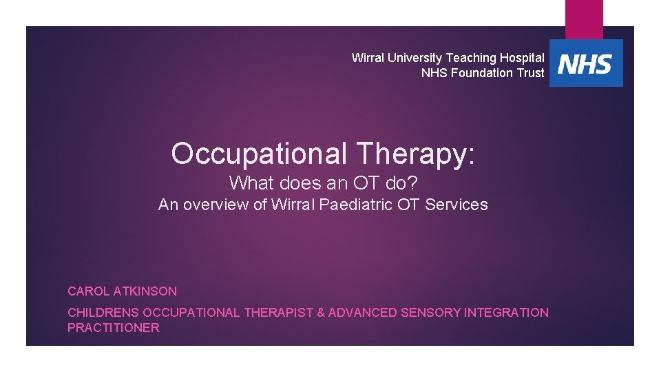 Wirral University Teaching Hospital NHS Foundation Trust Occupational Therapy: What does an OT do?
