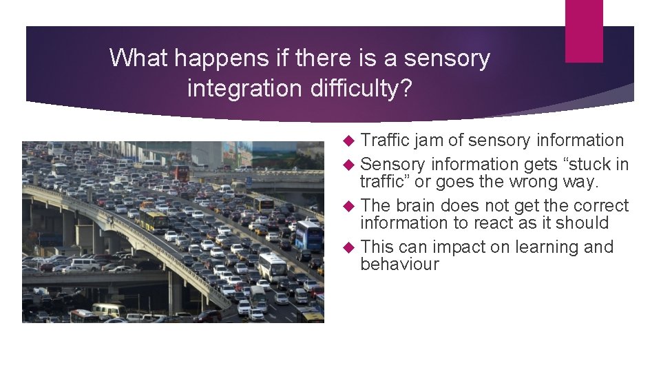 What happens if there is a sensory integration difficulty? Traffic jam of sensory information