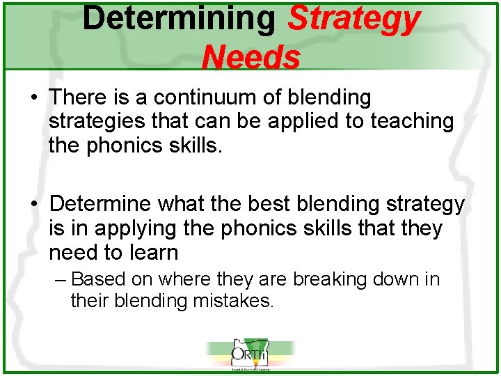 Determining Strategy Needs • There is a continuum of blending strategies that can be
