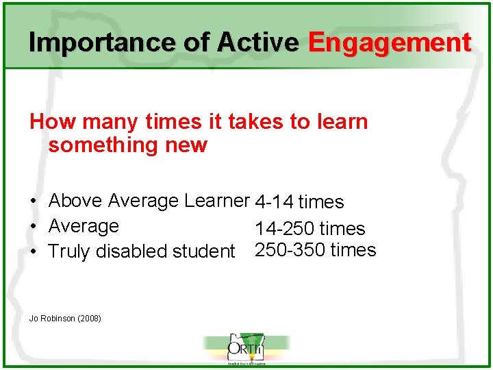 Importance of Active Engagement How many times it takes to learn something new •