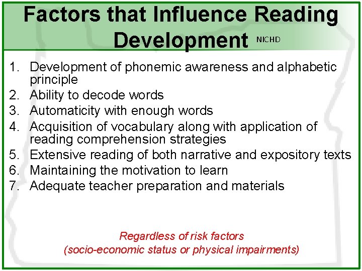 Factors that Influence Reading Development NICHD 1. Development of phonemic awareness and alphabetic principle