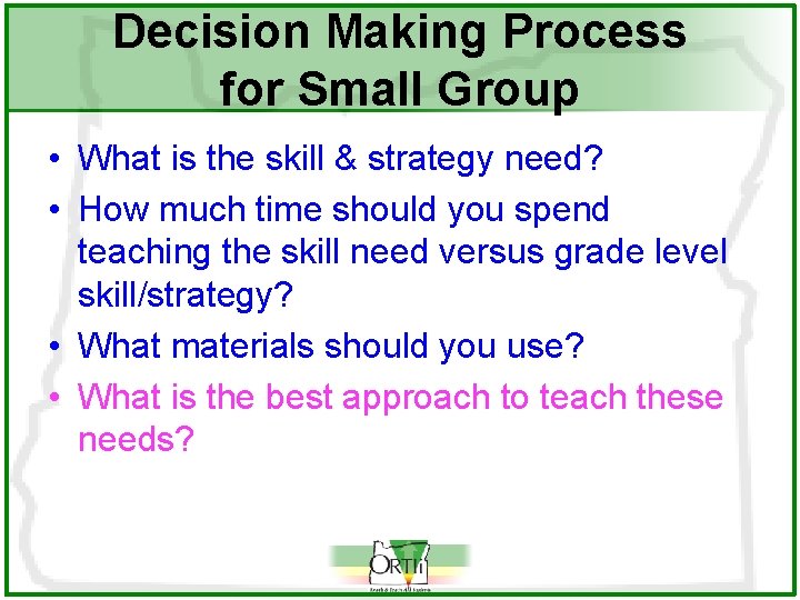 Decision Making Process for Small Group • What is the skill & strategy need?