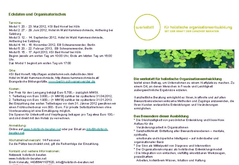 Eckdaten und Organisatorisches Termine: Modul 1: 20. - 23. Mai 2012, KSI Bad Honef Eckdaten und Organisatorisches Termine: Modul 1: 20. - 23. Mai 2012, KSI Bad Honef