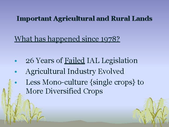 Important Agricultural and Rural Lands What has happened since 1978? • • • 26