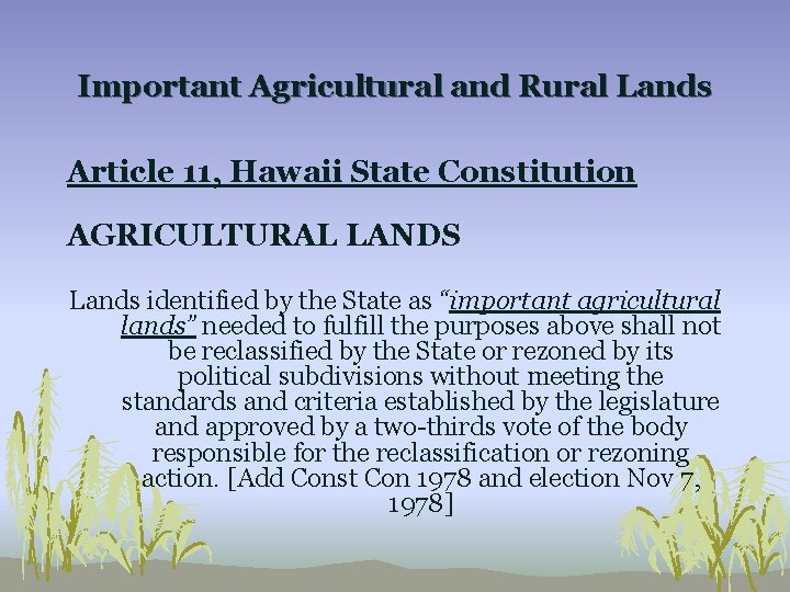 Important Agricultural and Rural Lands Article 11, Hawaii State Constitution AGRICULTURAL LANDS Lands identified