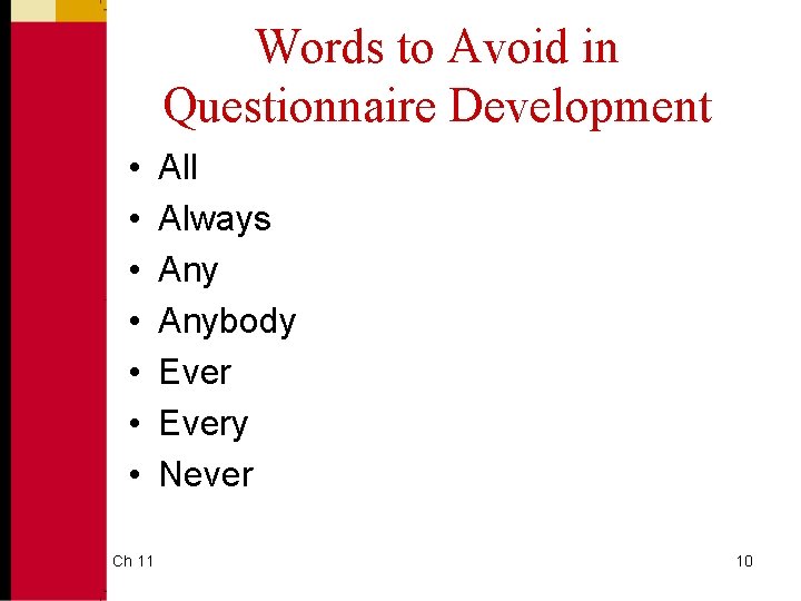 Words to Avoid in Questionnaire Development • • Ch 11 All Always Anybody Every