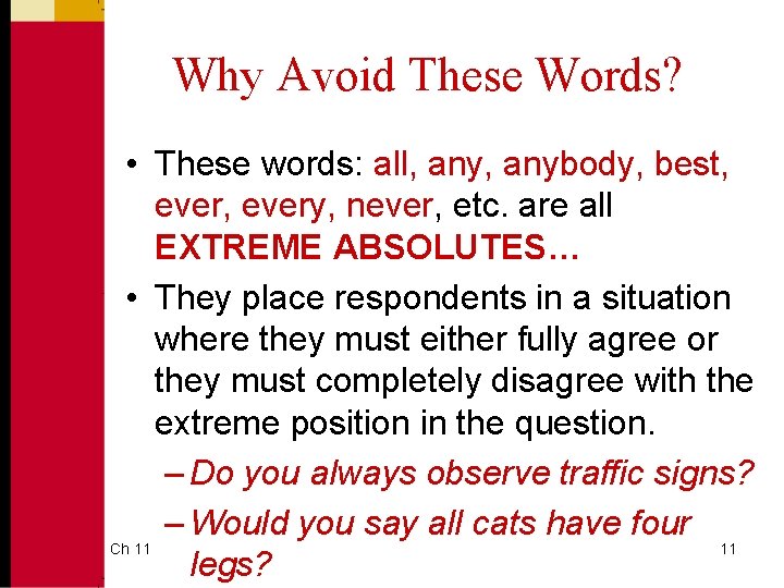 Why Avoid These Words? • These words: all, anybody, best, every, never, etc. are