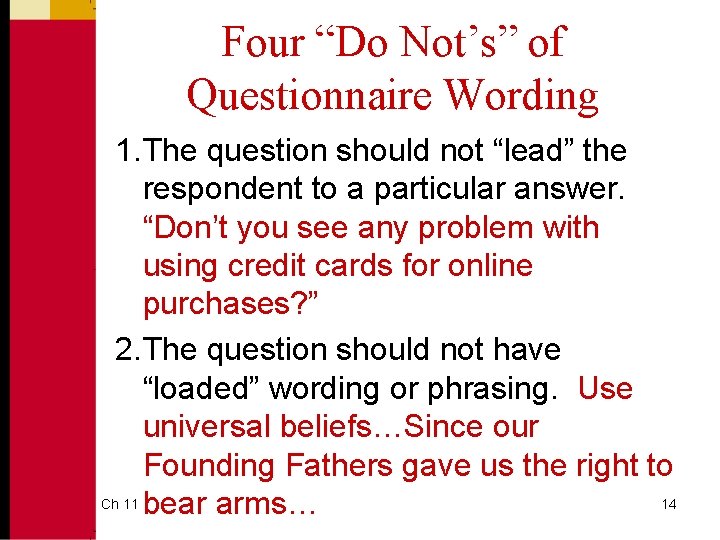 Four “Do Not’s” of Questionnaire Wording 1. The question should not “lead” the respondent