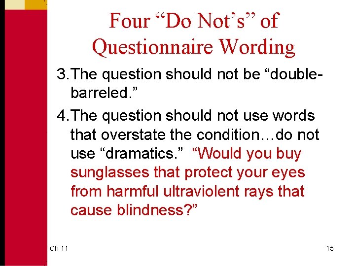 Four “Do Not’s” of Questionnaire Wording 3. The question should not be “doublebarreled. ”