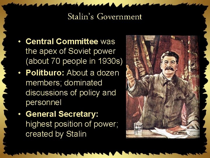 Stalin’s Government • Central Committee was the apex of Soviet power (about 70 people