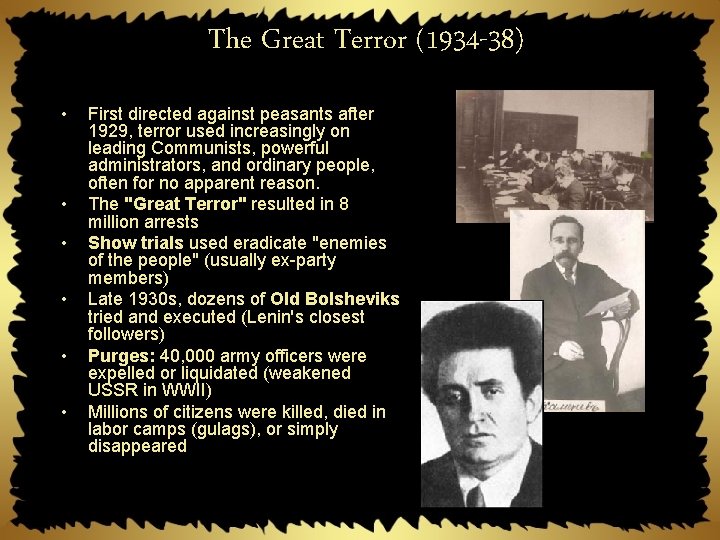 The Great Terror (1934 -38) • • • First directed against peasants after 1929,