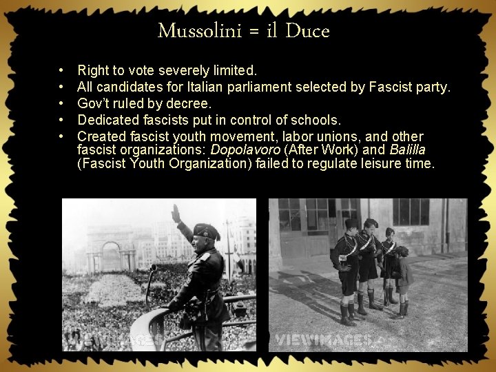 Mussolini = il Duce • • • Right to vote severely limited. All candidates