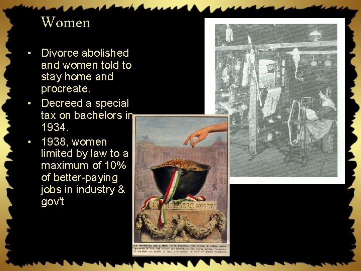 Women • Divorce abolished and women told to stay home and procreate. • Decreed