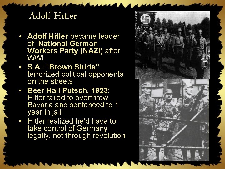 Adolf Hitler • Adolf Hitler became leader of National German Workers Party (NAZI) after