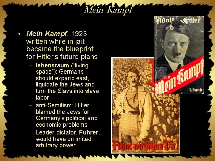 Mein Kampf • Mein Kampf, 1923 written while in jail: became the blueprint for