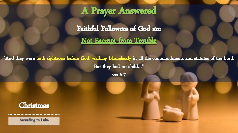 A Prayer Answered Faithful Followers of God are Not Exempt from Trouble “And they