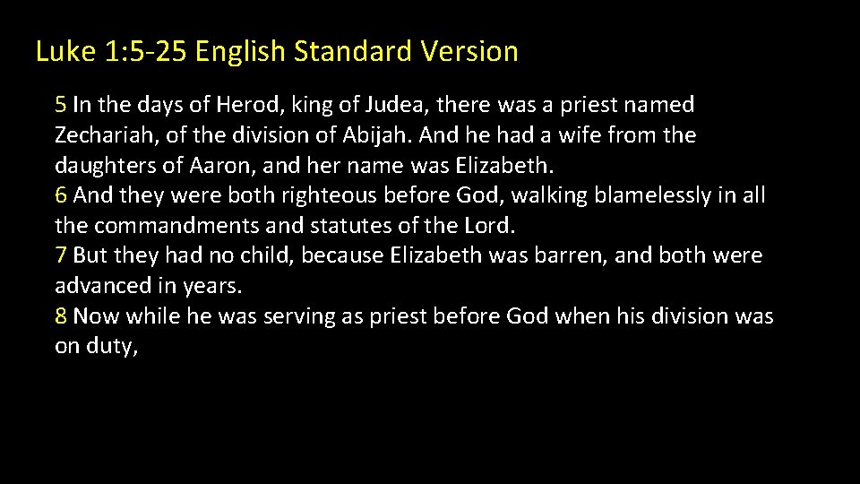 Luke 1: 5 -25 English Standard Version 5 In the days of Herod, king