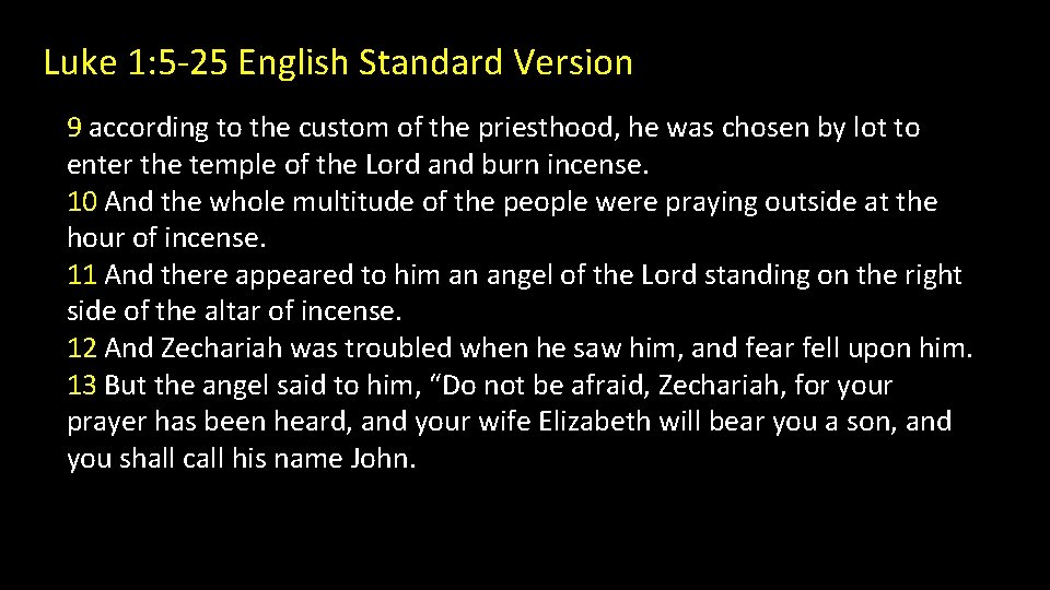 Luke 1: 5 -25 English Standard Version 9 according to the custom of the