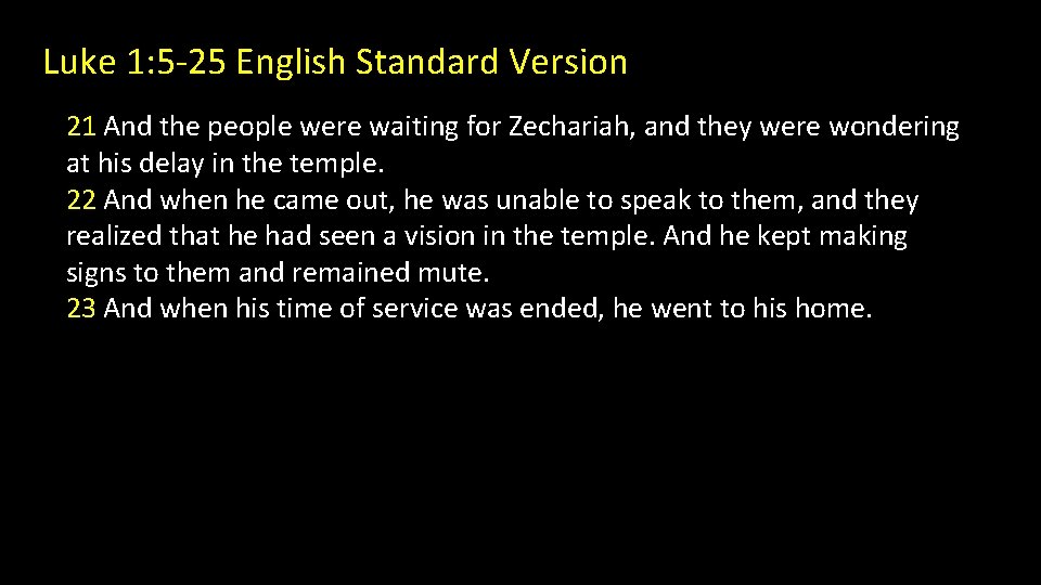 Luke 1: 5 -25 English Standard Version 21 And the people were waiting for