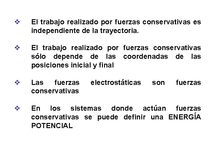 v El trabajo realizado por fuerzas conservativas es independiente de la trayectoria. v El