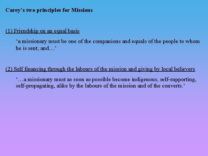 Carey’s two principles for Missions (1) Friendship on an equal basis ‘a missionary must