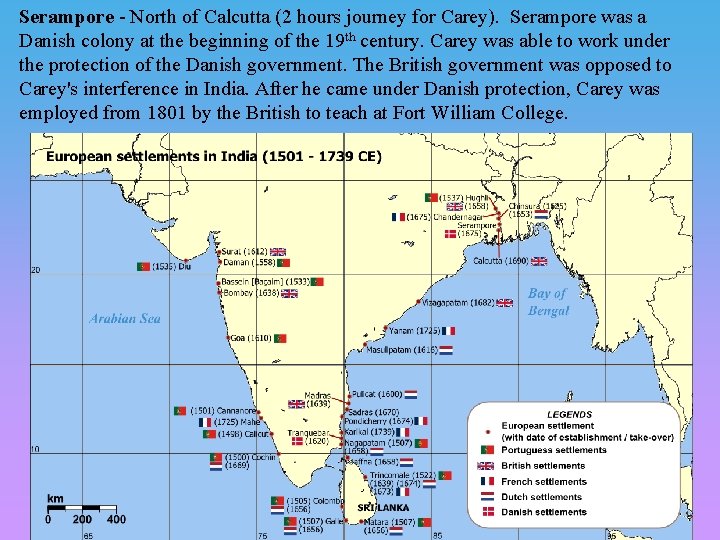 Serampore - North of Calcutta (2 hours journey for Carey). Serampore was a Danish