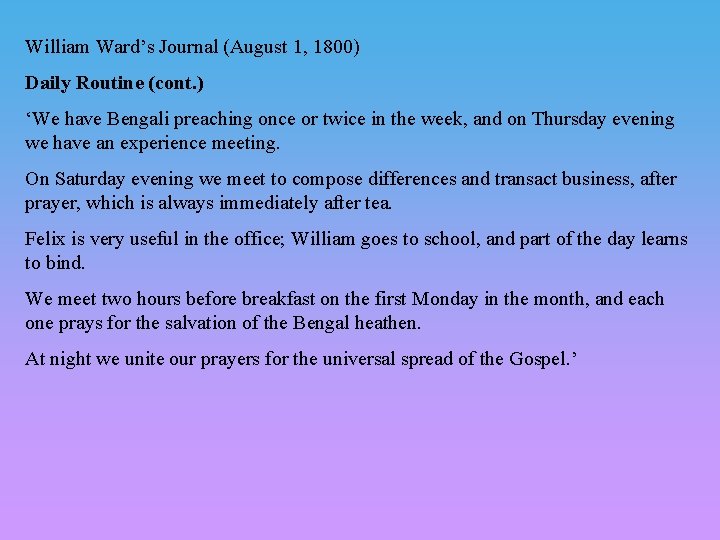 William Ward’s Journal (August 1, 1800) Daily Routine (cont. ) ‘We have Bengali preaching