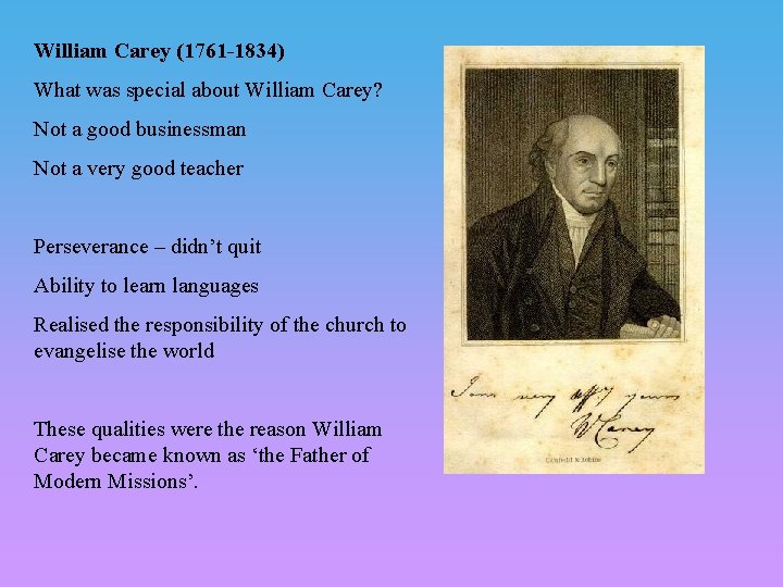 William Carey (1761 -1834) What was special about William Carey? Not a good businessman