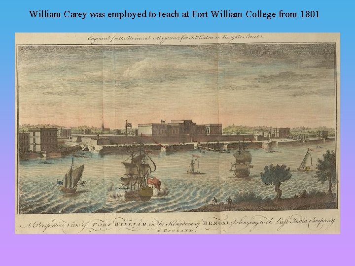 William Carey was employed to teach at Fort William College from 1801 