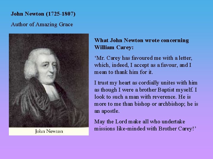 John Newton (1725 -1807) Author of Amazing Grace What John Newton wrote concerning William