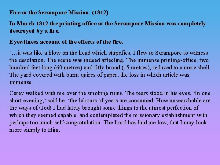 Fire at the Serampore Mission (1812) In March 1812 the printing office at the